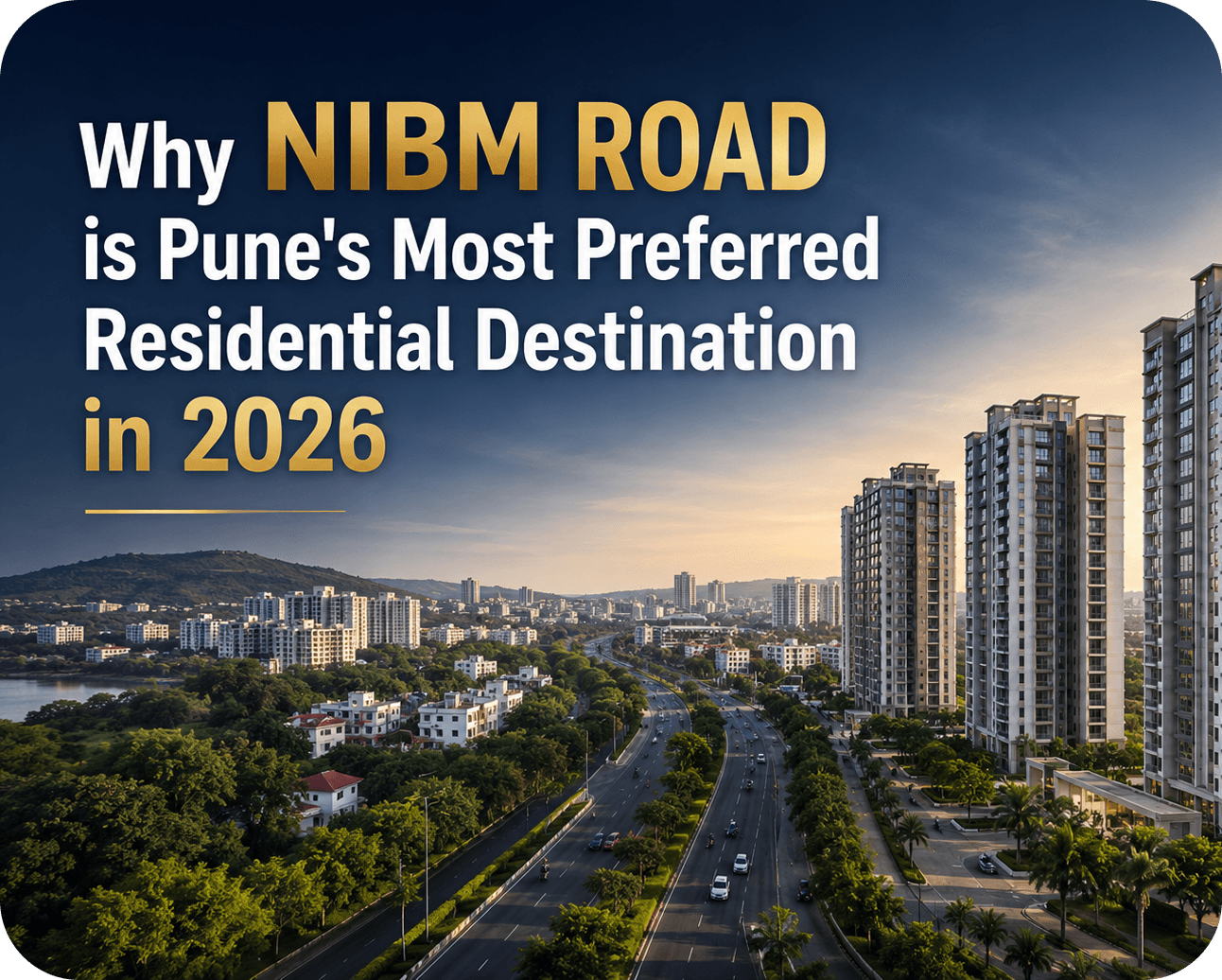 Why NIBM Road is One of Pune's Most Preferred Residential Destinations in 2026